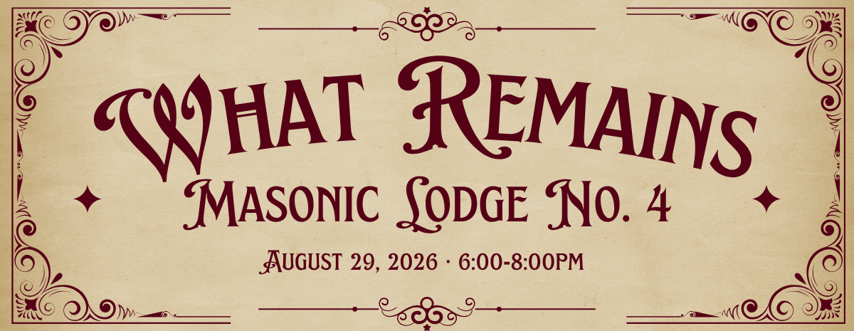 What Remains: Masonic Lodge No. 4 [August 29, 2026]